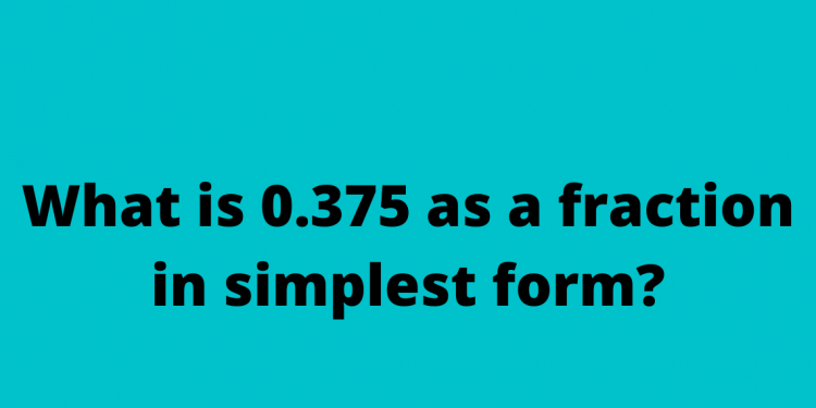 What is 0.375 as a fraction in simplest form?