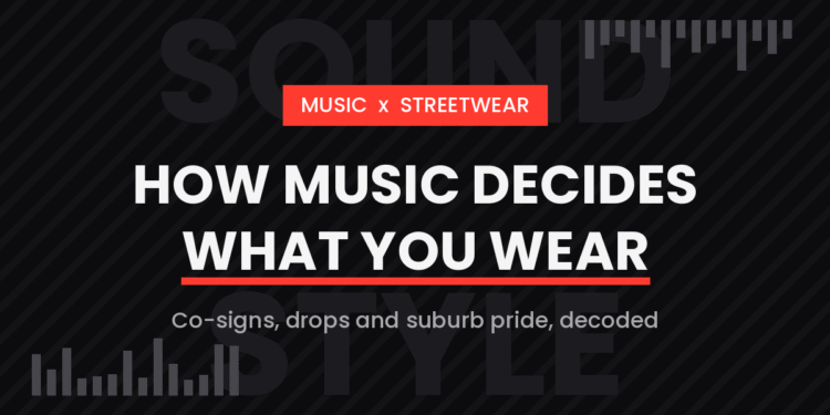 How Music Culture Decides What Streetwear You Buy (Even When You Don’t Notice)
